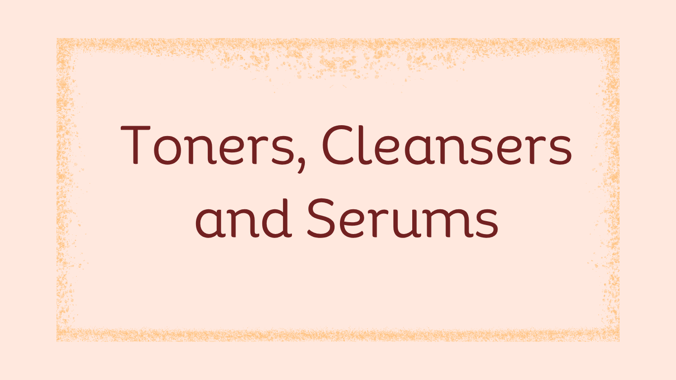 Toners, Cleansers, Serums, Essence